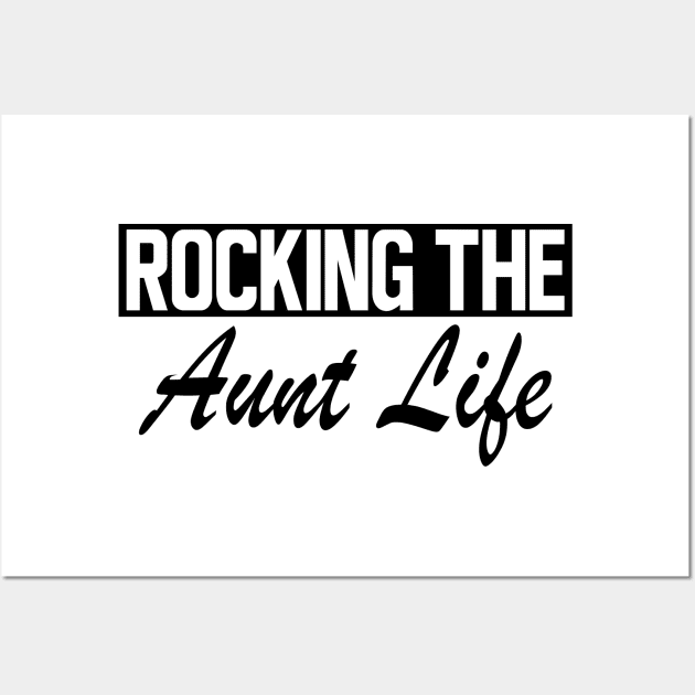 Aunt - Rocking the Aunt Life Wall Art by KC Happy Shop